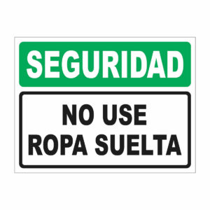 Cartel Seguridad No use Ropa Suelta